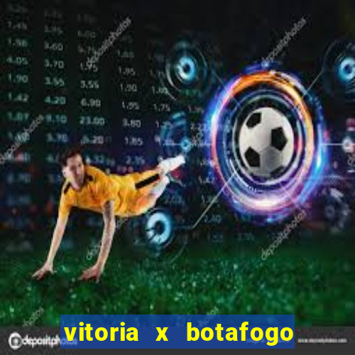 vitoria x botafogo sp futemax